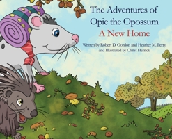 The Adventures of Opie the Oppossum: A New Home 1649578601 Book Cover