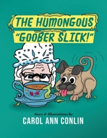 The Humongous Goober Slick! B0DZMWHBCW Book Cover