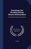 Genealogie Des Hochfürstlichen Hauses Hohenzollern: Ein Beitrag Zur Geschichte Desselben... 1019732105 Book Cover