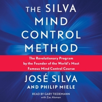 Silva Mind Control Method: The Revolutionary Program by the Founder of the World's Most Famous Mind Control Course 1797143522 Book Cover