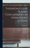 Thermonuclear plasma containment in open-ended systems - Primary Source Edition 1019262400 Book Cover