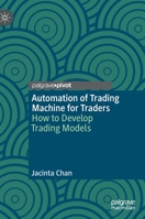 Automation of Trading Machine for Traders : How to Develop Trading Models 9811399441 Book Cover