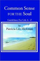 Common Sense For The Soul: Guidelines For Life A - Z 1419601172 Book Cover