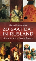 Zo gaat dat in Rusland: of hoe te leven tussen Russen 1909156396 Book Cover