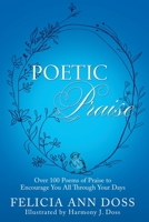 Poetic Praise: Over 100 Poems of Praise to Encourage You All Through Your Days B0FPTLBT81 Book Cover