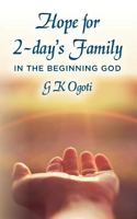 Hope for 2-day's Family: In The Beginning God. 1502539411 Book Cover