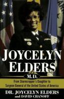 Joycelyn Elders, M.D. : From Sharecropper's Daughter to Surgeon General of the United States of America