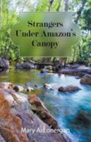 Strangers Under Amazon's Canopy 1641518375 Book Cover