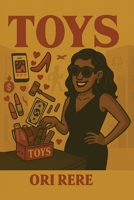 Toys: The Rise of Empowerment. The Fall of Intimacy. 1068490918 Book Cover