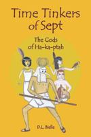 Time Tinkers of Sept: The Gods of Ha-ka-ptah 1466298545 Book Cover