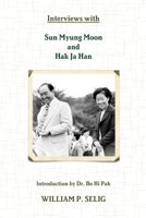 Interviews with Sun Myung Moon and Hak Ja Han 1304909034 Book Cover