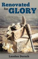 Renovated for Glory: Renew Your Mind, Transform Your Life 1486614280 Book Cover
