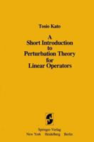 A Short Introduction to Perturbation Theory for Linear Operators 1461257026 Book Cover