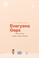 Everyone Oops: Mistakes, Honesty, Being OK B0H9KMF56N Book Cover