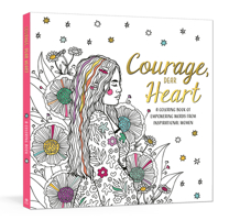 Courage, Dear Heart: A Coloring Book of Empowering Words from Inspirational Women 0593578317 Book Cover