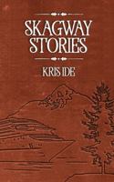 Skagway Stories 0975300814 Book Cover