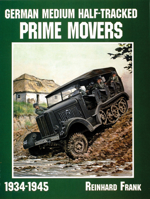 German Medium Half-Tracked Prime Movers 1934-1945: 1934-1945 (Schiffer Military History) 0764302639 Book Cover