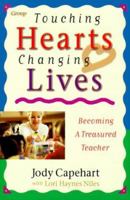 Touching Hearts, Changing Lives: Becoming a Treasured Teacher 0764421255 Book Cover
