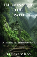 Illuminating the Path: A Journey to Inner Shambhala (The Mystical Journeys Series: Ancient Wisdom, Sacred Sites, and Spiritual Awakening) B0DPGGQ5HB Book Cover