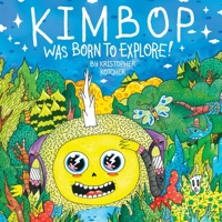 Kimbop Was Born To Explore!: A book about exploring your imagination and the world around you! B09M4THLX5 Book Cover