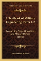 A Textbook of Military Engineering, Parts 1-2: Comprising Siege Operations and Military Mining 1166450252 Book Cover
