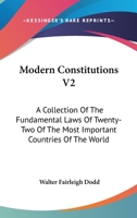 Modern Constitutions V2: A Collection Of The Fundamental Laws Of Twenty-Two Of The Most Important Countries Of The World 116328629X Book Cover