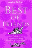 Best of Friends: True Stories of Friendships That Blossomed or Bombed 1853408484 Book Cover