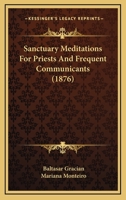 Sanctuary Meditations For Priests And Frequent Communicants 1164904825 Book Cover