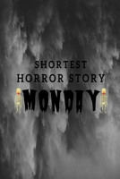 Shortest Horror Story MONDAY: Notebook with Blank Lined Pages For Journaling, Note Taking And Jotting Down Ideas 1697221874 Book Cover