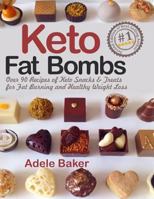 Keto Fat Bombs: Over 90 Recipes of Keto Snacks and Treats for Fat Burning and Healthy Weight Loss 1726064220 Book Cover