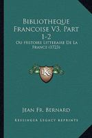 Bibliotheque Francoise V3, Part 1-2: Ou Histoire Litteraire De La France 1165381494 Book Cover