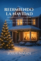 Redieiendo La Navidad: Desenvolviendo amor, gracia y la generosidad más allá del papel de regalo (Redimiendo las Estaciones: Encontrando la Gracia de Dios en Cada Celebración) (Spanish Edition) B0G3878TLC Book Cover