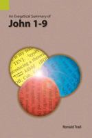 An Exegetical Summary of John 1-9 1556713614 Book Cover
