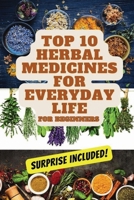 Top 10 Herbal Medicines for Everyday Life for Beginners B0CPLL9KTS Book Cover