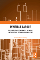 Invisible Labour: Support Service Workers in India’s Information Technology Industry 0367551381 Book Cover