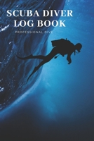 Scuba Diver Log Book: Scuba Diving Log Book, Scuba Log BookMini Size 6x9, 110 Pages 110 dives.Professional Dive. 1677691484 Book Cover