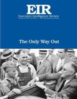 The Only Way Out: Executive Intelligence Review; Volume 43, Issue 3 1523494352 Book Cover