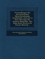 Verhandlungen Der Schweizerischen Naturforschenden Gesellschaft: Actes De La Soci�t� Helv�tique Des Sciences Naturelles. Atti Della Societ� Elvetiva Di Scienze Naturali... 1249521246 Book Cover