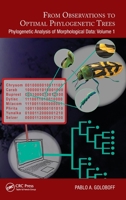 From Observations to Optimal Phylogenetic Trees: Phylogenetic Analysis of Morphological Data: Volume 1 1032114851 Book Cover