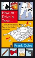 How to Drive a Tank and Other Everyday Tips for the Modern Gentleman 1408701820 Book Cover
