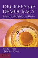 Degrees of Democracy: Politics, Public Opinion, and Policy 0521687896 Book Cover