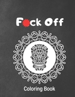 Fuck off: Coloring Book: Words and Insults to Color & Relax: Adult Coloring Books B08WZL1SGJ Book Cover