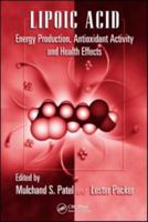 Lipoic Acid: Energy Production, Antioxidant Activity and Health Effects (Oxidative Stress and Disease) 0367387654 Book Cover