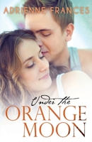 Under the Orange Moon 150314531X Book Cover