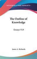 The Outline of Knowledge (Volume XIV - Essays) 1419146122 Book Cover