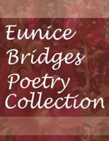 Eunice Bridges Poetry Collection, Volume 1 0991081625 Book Cover