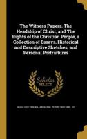 The witness papers. The headship of Christ, and The rights of the Christian people, a collection of 0530901404 Book Cover