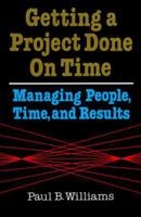 Getting a Project Done on Time: Managing People, Time, and Results 0814402844 Book Cover