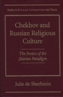 Chekhov and Russian Religious Culture: Poetics of the Marian Paradigm (SRLT) 0810114046 Book Cover