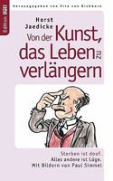 Von der Kunst, das Leben zu verlängern: Sterben ist doof. Alles andere ist Lüge. Mit Bildern von Paul Simmel 3833481250 Book Cover